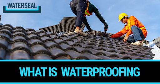 What Is Waterproofing? A Complete Guide to How It Works, Types and Why It Matters